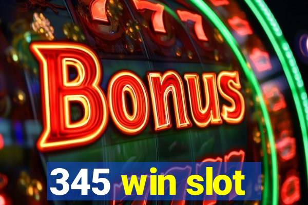 345 win slot